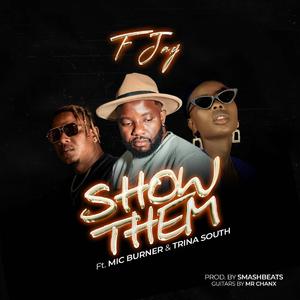 Show Them (feat. Mic Burner & Trina South)
