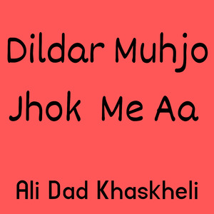 Dildar Muhjo Jhok Me Aa