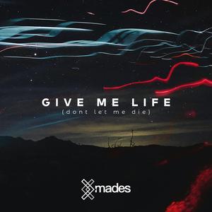 Give Me Life (Dont Let Me Die)