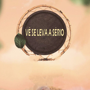Vê Se Leva a Serio (Ao Vivo)