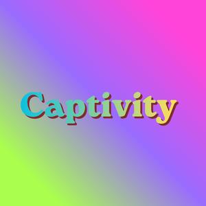 Captivity