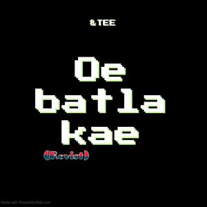 Oe batla kae (Revisit)