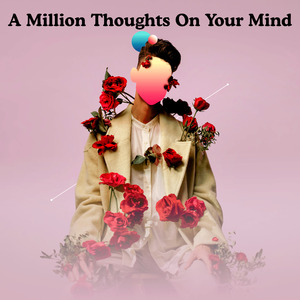 A Million Thoughts On Your Mind