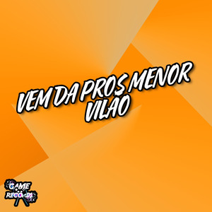 Vem Da Pros Menor Vilão