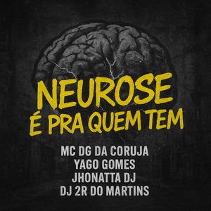 Neurose É pra Quem Tem
