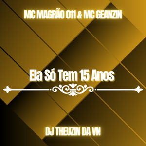 Ela Só Tem 15 Anos