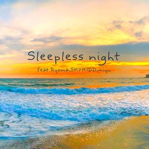 Sleepless night (feat. RYOMA, SKYKIDD & miyu)