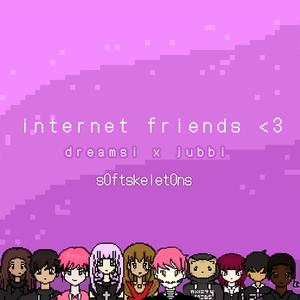 Internet Friends <3 (feat. s0ftskelet0ns)