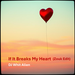 If It Breaks My Heart (Zouk Edit)