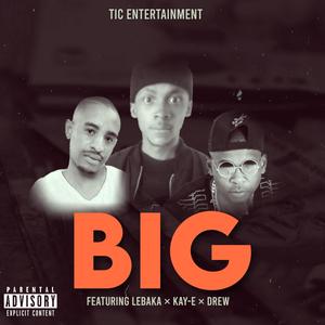 BIG (feat. LEBAKA, Drew & Kay E)