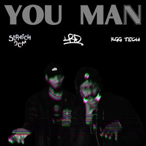 You Man (feat. RGG Tech & Stretch DCM)