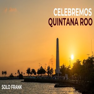 Celebremos Quintana Roo