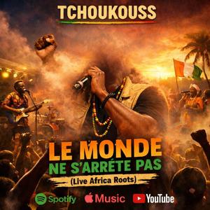 LE MONDE NE S'ARRETE PAS