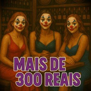 MAIS DE 300 REAIS