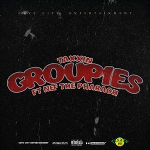 Groupies (feat. Nef the Pharaoh)