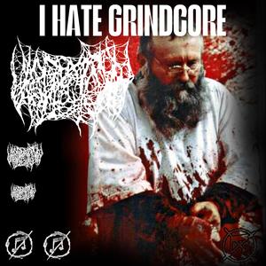 i hate grindcore