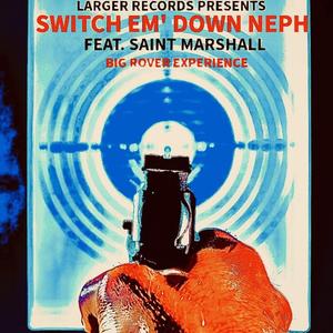Switch Em' Down Neph (feat. Saint Marshall)