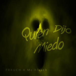 Quien dijo miedo (feat. PRRUCH & Mc Fresh)