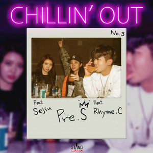 CHILLIN’ OUT (feat. Rhyme.C, Sejin)