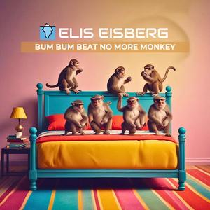 BUM BUM BEAT NO MORE MONKEY