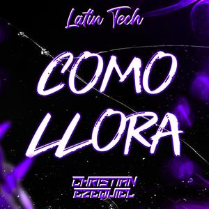 COMO LLORA (Latin Tech)