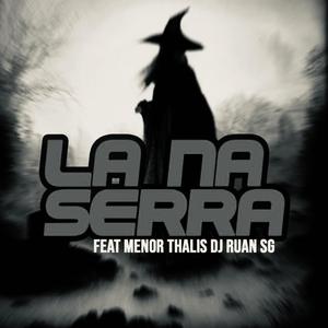 La na Serra (feat. Mc Menor thalis)