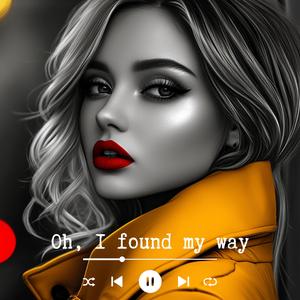 Oh, I found my way, through the darkest night,