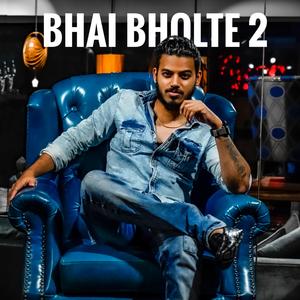 BHAI BHOLTE 2