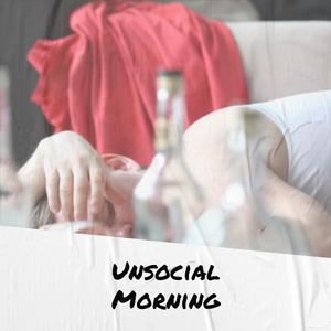 Unsocial Morning