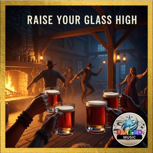 Raise Your Glass High