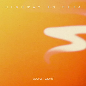 Highway to Beta 200Hz - 230Hz