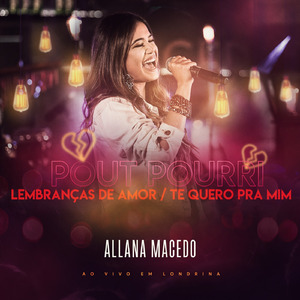 Pout Pourri - Lembranças de Amor / Te Quero pra Mim: Ao Vivo em Londrina (Ao Vivo)
