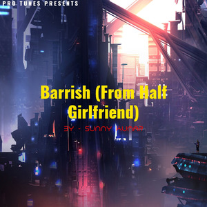 Barrish (From Half Girlfriend) Instrumental