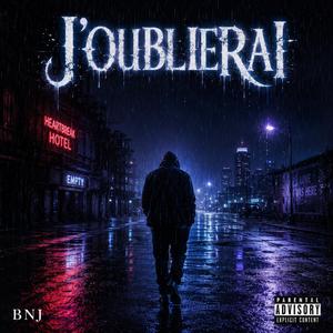 j’oublierai