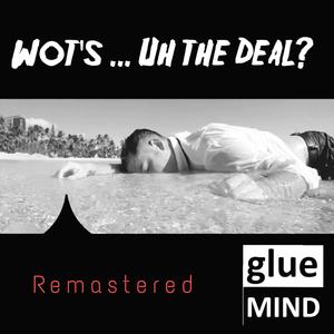 Wot’s… Uh the Deal (Remastered)