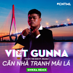Việt Gunna - Căn Nhà Tranh Mái Lá (SinKra Remix)