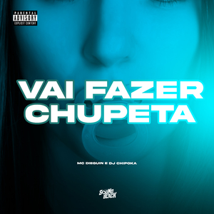 Vai Fazer Chupeta