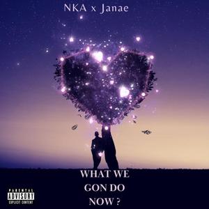 What we gon do now? (feat. Janaé)