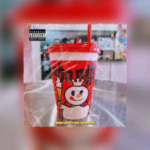 Baby don't say goodbye