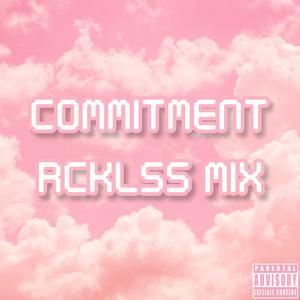 Commitment RCKLSS Mix (feat. NBLyfe, Kyee & JaiiMarko)
