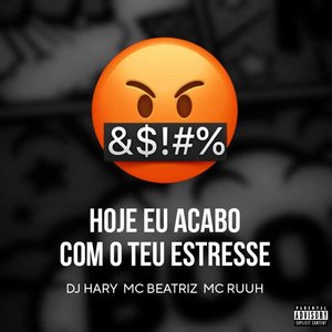 Hoje Eu Acabo Com o Teu Estresse (feat. MC RUUH)