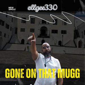 Gone On That Mugg (feat. Major Mynor)