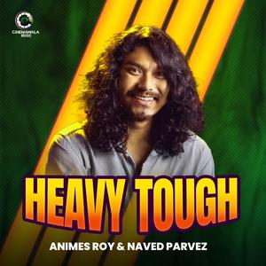 Heavy Tough (feat. Animes Roy)
