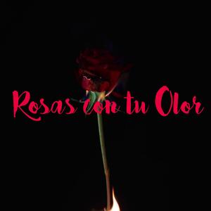 Rosas con tu Olor