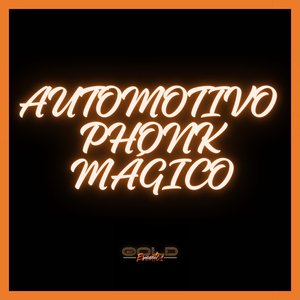 AUTOMOTIVO PHONK MÁGICO