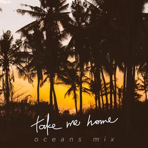 Take Me Home (Oceans Mix) (Oceans Mix)