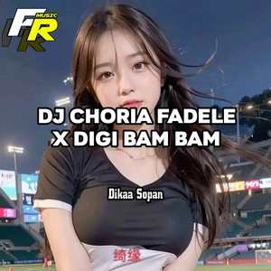 DJ CHORIA FADELE X DIGI BAM BAM