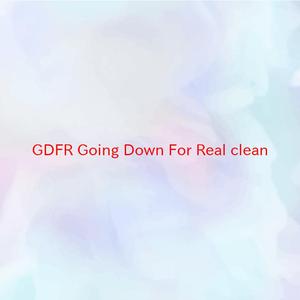 GDFR (Going Down For Real) (clean) (Complete version originally performed by Flo Rida feat. Sage the Gemini and Lookas)