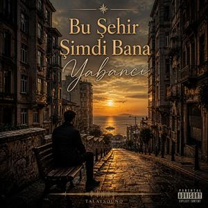 Bu Şehir Şimdi Bana Yabancı