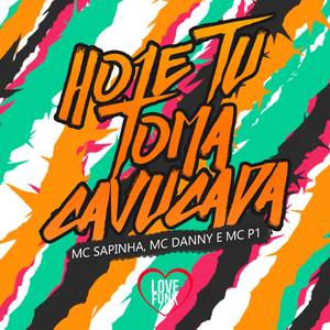 Hoje Tu Toma Cavucada